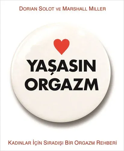 Yaşasın Orgazm - Kadınlar İçin Sıradışı Bir Orgazm Rehberi
