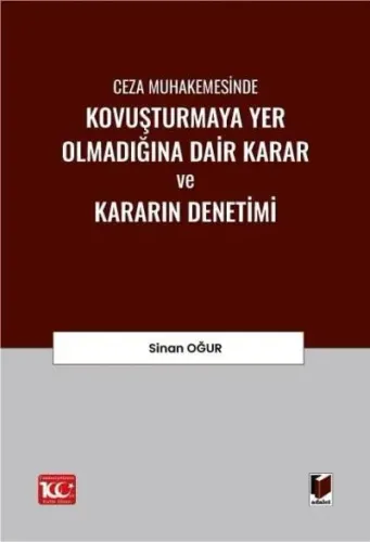Ceza Muhakemesinde Kovuşturmaya Yer Olmadığına Dair Karar ve Kararın Denetimi