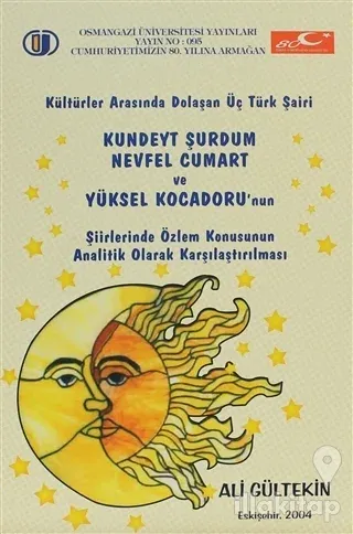 Kültürler Arasında Dolaşan Üç Türk Şairi: Kundeyt Şurdum, Nevfel Cumart ve Yüksel Kocadoru'nun Şiirlerinde Özlem Konusunun Analitik Olarak Karşılaştırılması