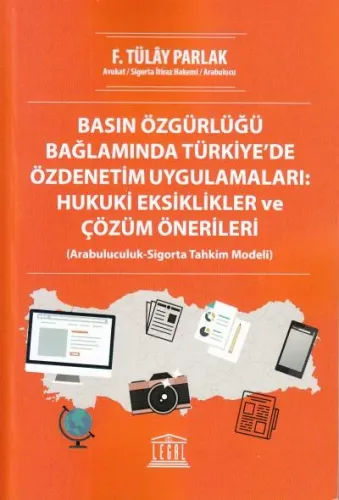 Basın Özgürlüğü Bağlamında Türkiye' de Özdenetim Uygulamaları: Hukuki Eksiklikler ve Çözüm Önerileri