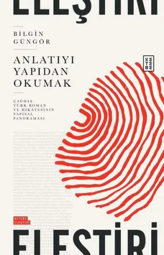 Anlatıyı Yapıdan Okumak;Çağdaş Türk Roman ve Hikâyesinin Yapısal Panoraması