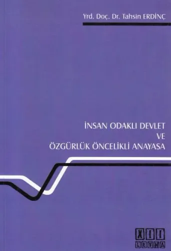 İnsan Odaklı Devlet ve Özgürlük Öncelikli Anayasa
