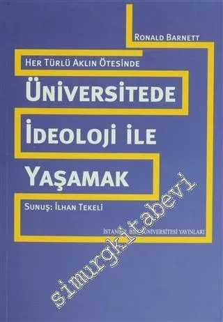 Üniversitede İdeoloji ile Yaşamak: Her Türlü Aklın Ötesinde -        2008