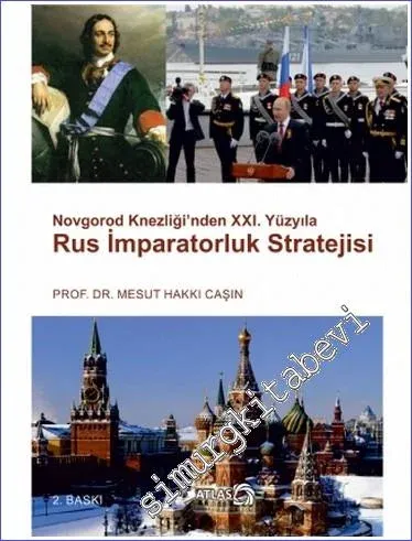 Novgorod Knezliği'nden 21. Yüzyıla Rus İmparatorluk Stratejisi -         2015