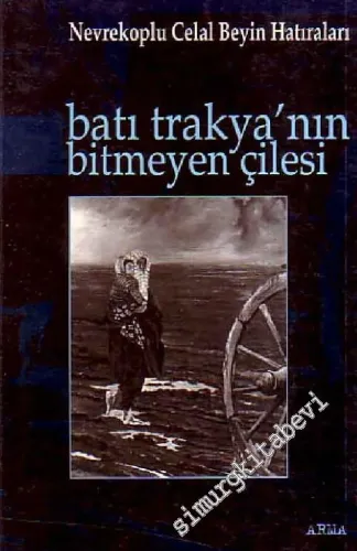 Batı Trakya'nın Bitmeyen Çilesi ( Nevrekoplu Celal Bey'in Hatıraları ) -        2000