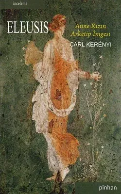 Eleusis Anne Kızın Arketip İmgesi