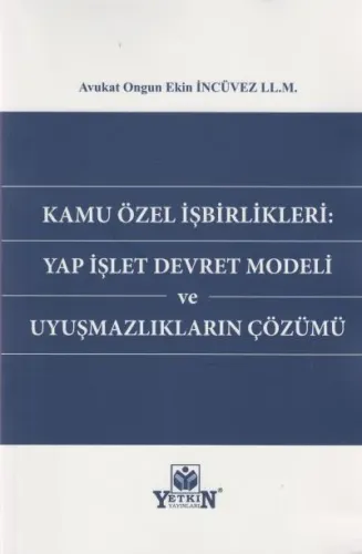 Kamu Özel İşbirlikleri: Yap İşlet Devret Modeli ve Uyuşmazlıkların Çözümü
