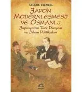 Japon Modernleşmesi ve Osmanlı: Japonya'nın Türk Dünyası Ve İslam Politikaları