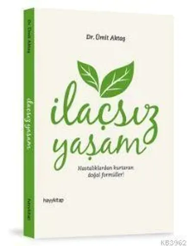 İlaçsız Yaşam; Hastalıklardan Kurtaran Doğal Formüller!