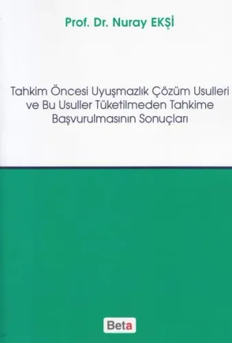 Tahkim Öncesi Uyuşmazlık Çözüm Usulleri ve Bu Usuller Tüketilmeden  Tahkime Başvurulmasının Sonuçları
