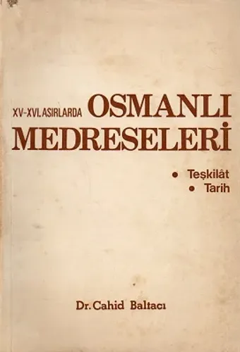 XI-XVI. Asırlarda Osmanlı Medreseleri Teşkilat ve Tarih