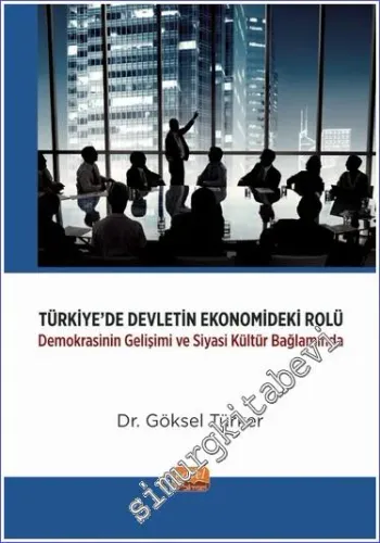 Türkiye'de Devletin Ekonomideki Rolü : Demokrasinin Gelişimi ve Siyasi Kültür Bağlamında -         2023