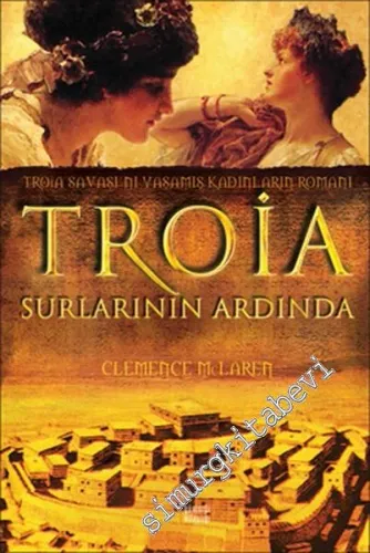 Troia Surlarının Ardında: Troia Savaşları’nı Yaşamış Kadınların Romanı -