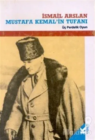 Mustafa Kemal'in Tufanı Üç Perdelik Oyun