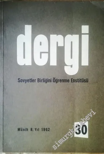Dergi - Sovyetler Birliğini Öğrenme Enstitüsü - Sayı: 30    Yıl: 8   1962