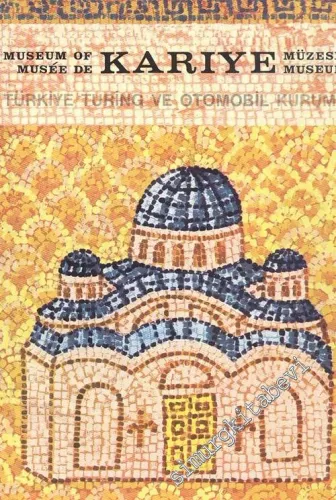 Kariye Müzesi: The Historical Monument of Kariye = Das Historische Bauwerk Kariye = Le Monument Historique De Kariye -        1966