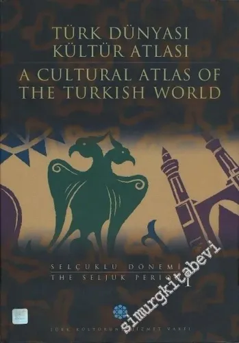 Türk Dünyası Kültür Atlası 2: Selçuklu Dönemi 1 = A Cultural Atlas of the Turkish World 2: Seljuk Period 1 CİLTLİ -