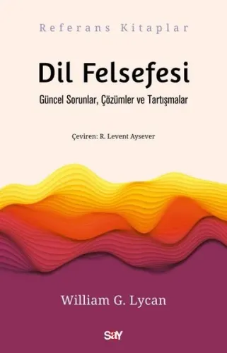 Dil Felsefesi;Güncel Sorunlar, Çözümler ve Tartışmalar