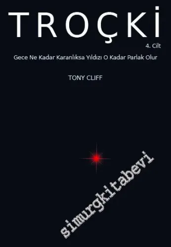 Troçki Cilt 4: Gece Ne Kadar Karanlıksa Yıldızı O Kadar Parlak Olur -