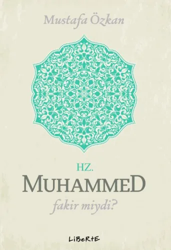 Hz. Muhammed Fakir miydi? - Mustafa Özkan - Liberte Yayınları