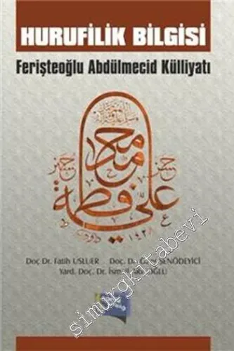 Hurufilik Bilgisi: Ferişteoğlu Abdülmecid Külliyatı -
