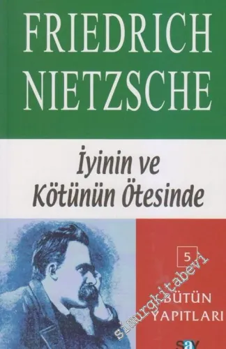 İyinin ve Kötünün Ötesinde: Bir Gelecek Felsefesini Açış -         2013