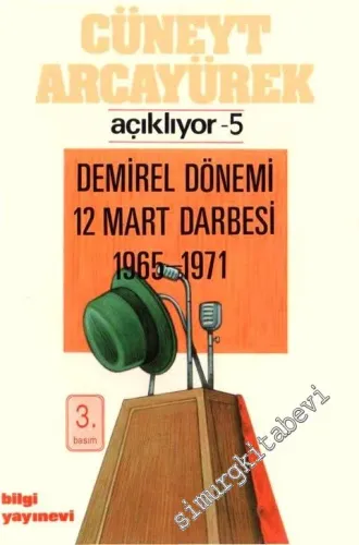 Cüneyt Arcayürek Açıklıyor 5: Demirel Dönemi 12 Mart Darbesi 1965 - 1971 -