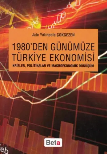 1980' den Günümüze Türkiye Ekonomisi Krizler Politikalar