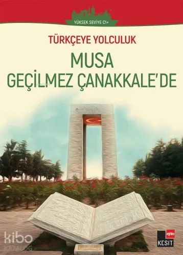Türkçeye Yolculuk - Musa Geçilmez Çanakale'de; (Orta Seviye C1+)
