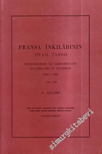 Fransa İnkılabının Siyasi Tarihi: Demokrasinin ve Cumhuriyetin Kaynakları ve Gelişmesi 1789 - 1804 3. Cilt -