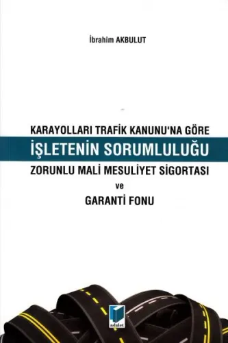İşletenin Sorumluluğu Zorunlu Mali Mesuliyet Sigortası ve Garanti Fonuu