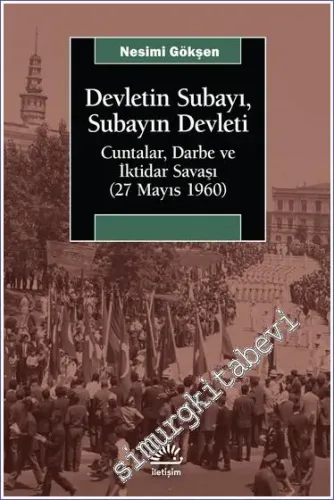 Devletin Subayı Subayın Devleti : Cuntalar, Darbe ve İktidar Savaşı (27 Mayıs 1060) -