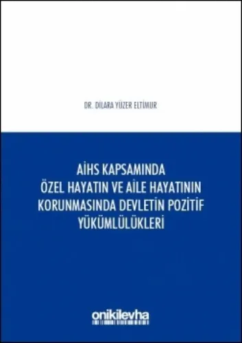 Avrupa İnsan Hakları Sözleşmesi Kapsamında Özel Hayatın ve Aile Hayatının Korunmasında Devletin Pozitif Yükümlülükleri