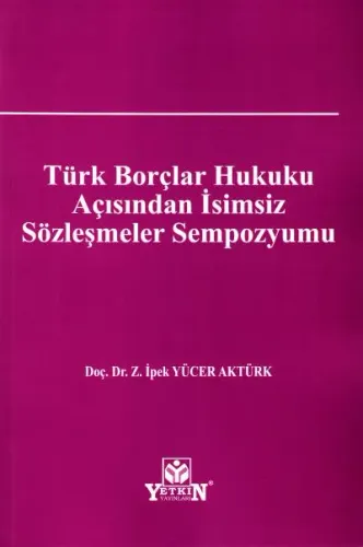 Türk Borçlar Hukuku Açısından İsimsiz Sözleşmeler Sempozyumu