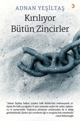 Kırılıyor Bütün Zincirler; &quotAdnan Yeşiltaş halkın içinden halk Kültür'ünü  özümseyerek yetişmiş bir halk çocuğudur. O