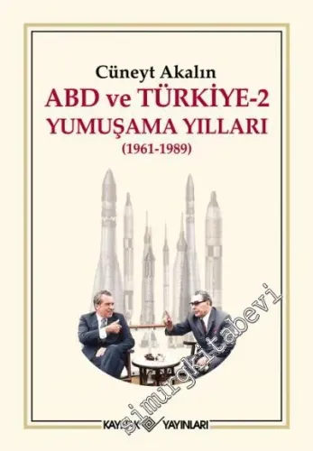 ABD ve Türkiye 2 : Yumuşama Yılları - Olaylar - Belgeler 1961 - 1989 -
