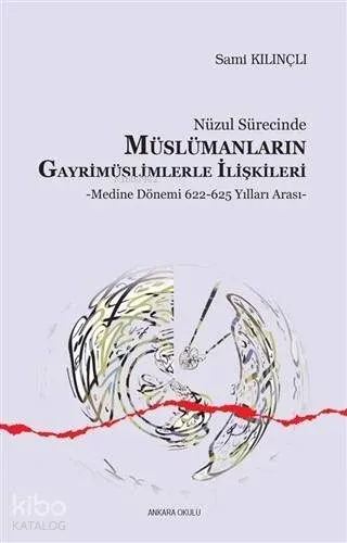 Nüzul Sürecinde Müslümanların Gayrimüslimlerle İlişkileri Medine Dönemi 622 - 625 Yılları Arası
