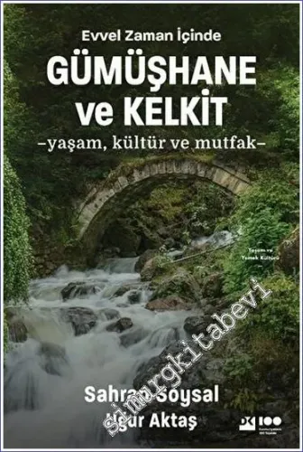 Evvel Zaman İçinde Gümüşhane ve Kelkit - Yaşam, Kültür ve Mutfak -         2023