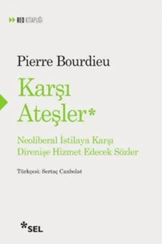 Karşı Ateşler; Neoliberal İstilaya Karşı Direnişe Hizmet Edecek Sözler