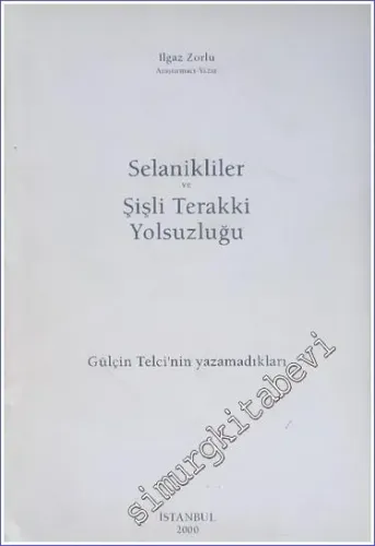 Selanikliler ve Şişli Terakki Yolsuzluğu ( Gülçin Telci'nin Yazamadıkları ) -        2000