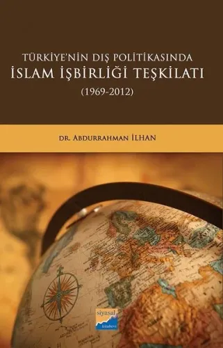 Türkiyenin Dış Politikasında İslam İşbirliği Teşkilatı 1969 - 2012