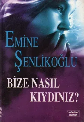 Bize Nasıl Kıydınız?