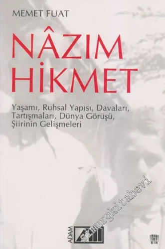 Nâzım Hikmet: Yaşamı, Ruhsal Yapısı, Davaları, Tartışmaları, Dünya Görüşü, Şiirinin Gelişmeleri -        2006