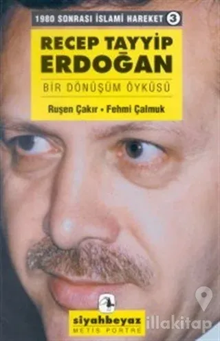 Recep Tayyip Erdoğan Bir Dönüşüm Öyküsü 1980 Sonrası İslami Hareket 3