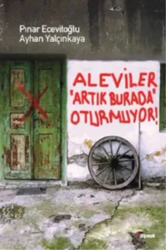 Aleviler Artık Burda Oturmuyor Pınar Ecevitoğlu-Ayhan Yalçınkaya