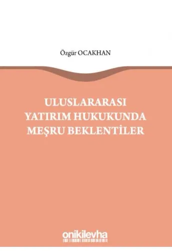 Uluslararası Yatırım Hukukunda Meşru Beklentiler