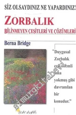 Zorbalık: Bilinmeyen Çeşitleri ve Çözümleri -