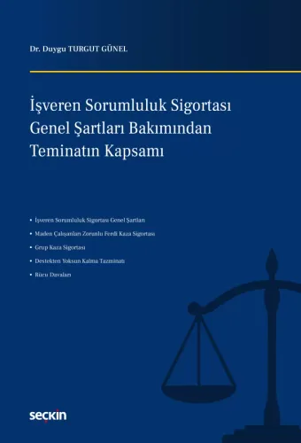 İşveren Sorumluluk Sigortası Genel Şartları Bakımından Teminatın Kapsamı