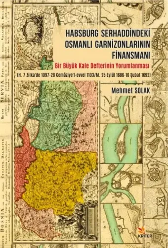 Habsburg Serhaddindeki Osmanlı Garnizonlarının Finansmanı ;Bir Büyük Kale Defterinin Yorumlanması
