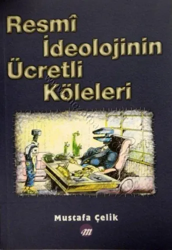 Resmi İdeolojinin Ücretli Köleleri | benlikitap.com